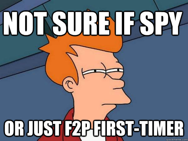 Not sure if spy Or just f2p first-timer  Futurama Fry