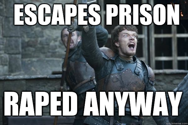 escapes prison raped anyway  Theon Greyjoy