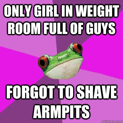 ONLY GIRL IN WEIGHT ROOM FULL OF GUYS FORGOT TO SHAVE ARMPITS  Foul Bachelorette Frog