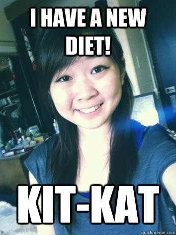 I have a new diet! Kit-kat  Socially Oblivious Esther