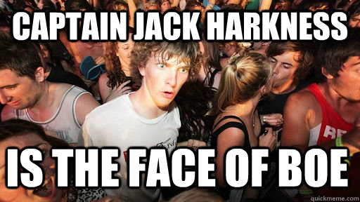 CAPTAIN JACK HARKNESS IS THE FACE OF BOE - CAPTAIN JACK HARKNESS IS THE FACE OF BOE  Sudden Clarity Clarence