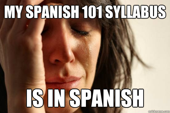 My Spanish 101 Syllabus is in SPANISH  First World Problems