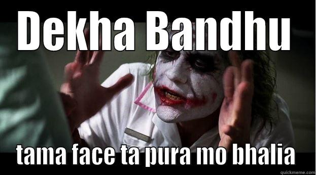 DEKHA BANDHU TAMA FACE TA PURA MO BHALIA Joker Mind Loss