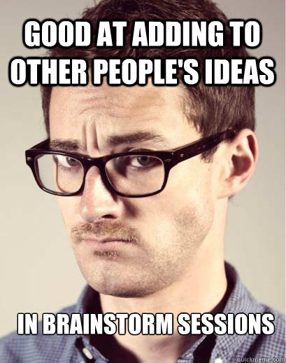 good at adding to other people's ideas in brainstorm sessions  Junior Art Director