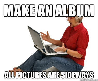 Make an album All pictures are sideways  Facebook Mom