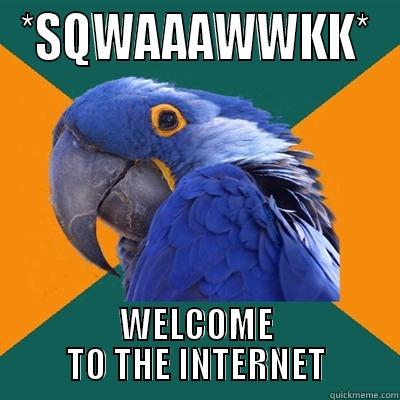 *SQWAAAWWKK* WELCOME TO THE INTERNET Paranoid Parrot