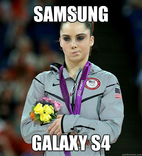 Samsung Galaxy S4  McKayla Not Impressed