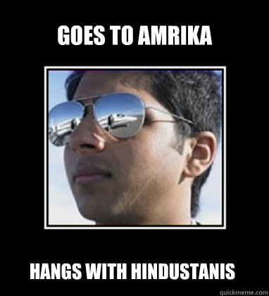 Goes to Amrika Hangs with Hindustanis  Rich Delhi Boy