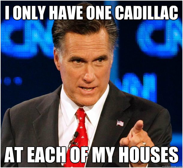 I only have one cadillac at each of my houses - I only have one cadillac at each of my houses  Badass Mitt Romney