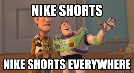 Nike shorts nike shorts everywhere  Toy Story Everywhere