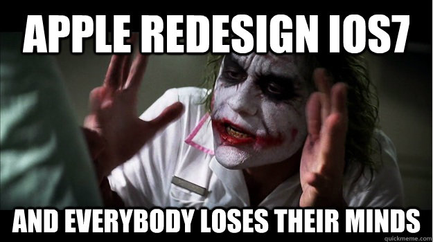 Apple Redesign iOS7 And Everybody loses their minds  Joker Mind Loss