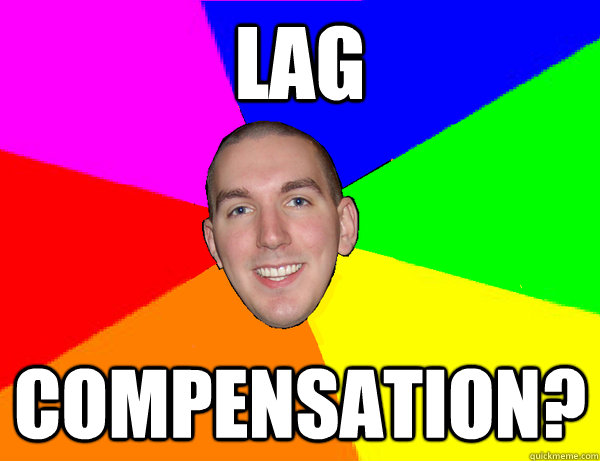 lag Compensation? - lag Compensation?  Robert Trolling Bowling