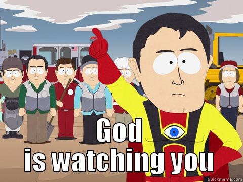  GOD IS WATCHING YOU Captain Hindsight