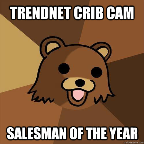 Trendnet Crib Cam Salesman of the year  Pedobear