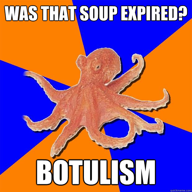 was that soup expired? botulism  Online Diagnosis Octopus