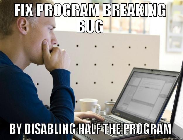 FIX PROGRAM BREAKING BUG BY DISABLING HALF THE PROGRAM Programmer