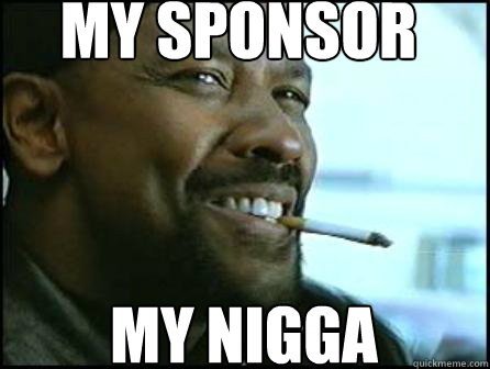 MY SPONSOR My Nigga  Mah Nigga Denzel