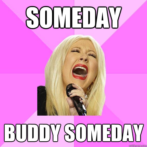 Someday buddy someday  Wrong Lyrics Christina