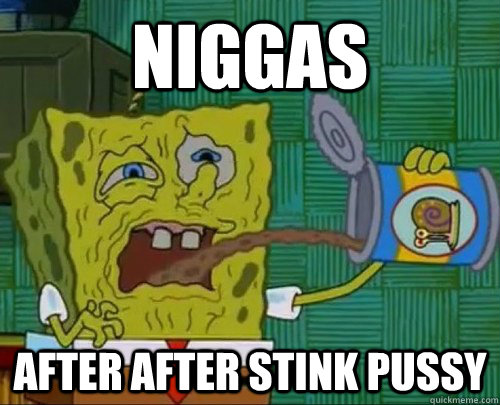 Niggas After after stink pussy - Niggas After after stink pussy  Misc
