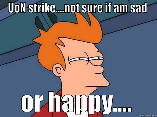 New age - UON STRIKE....NOT SURE IF AM SAD OR HAPPY.... Futurama Fry