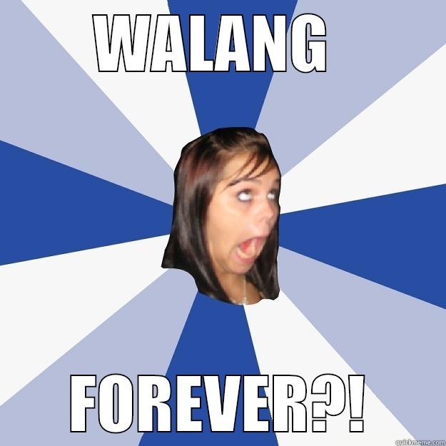 WALANG FOREVER - WALANG  FOREVER?! Annoying Facebook Girl