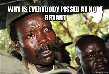 Why IS EVERYBODY pissed at Kobe bryant  Kony