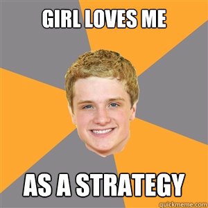 girl loves me as a strategy  Peeta Mellark