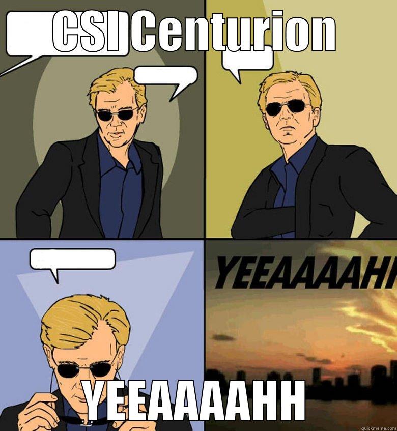 CSI CENTURION YEEAAAAHH Horatio Cane YEEAAAAHH