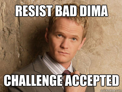 resist bad dima challenge accepted - resist bad dima challenge accepted  Challenge Accepted