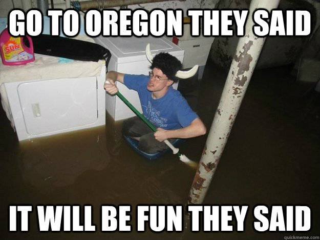 Go to Oregon they said It will be fun they said - Go to Oregon they said It will be fun they said  Laundry