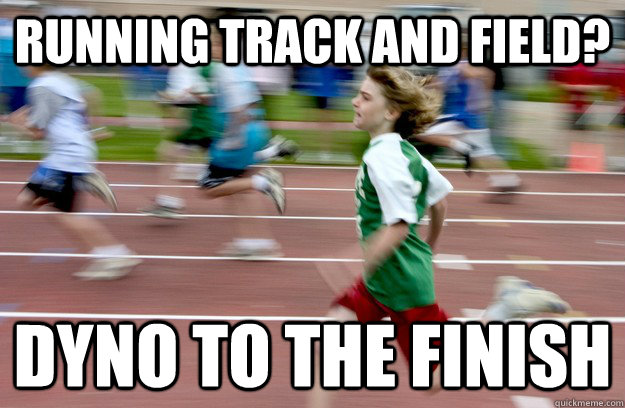Running track and field? dyno to the finish  