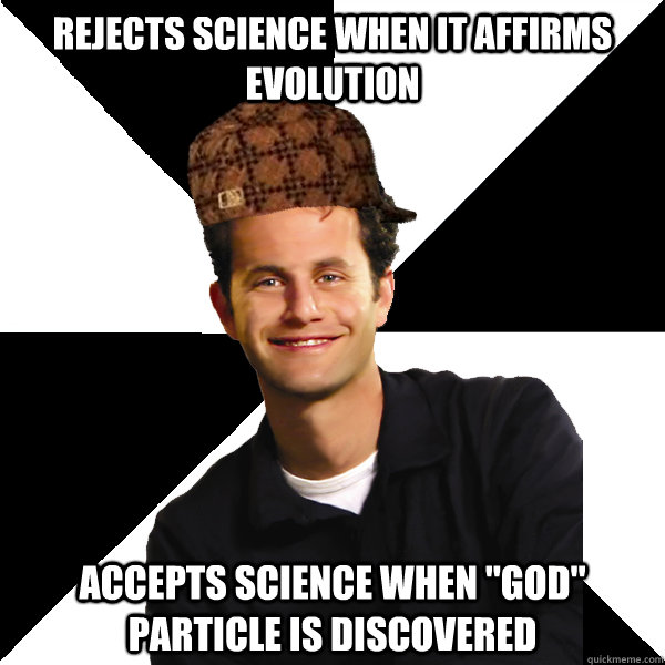 Rejects science when it affirms evolution accepts science when 