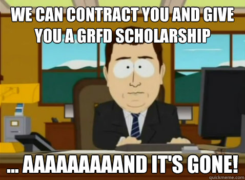 We can contract you and give you a GRFD scholarship ... aaaaaaaaand it's gone!  South Park Banker