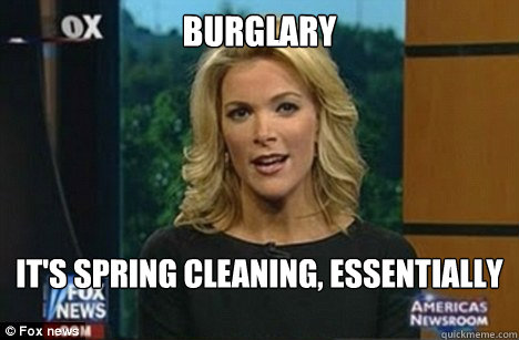 Burglary it's spring cleaning, essentially  Megyn Kelly