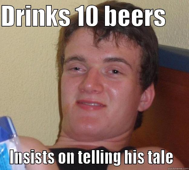 The canterbury Tales - DRINKS 10 BEERS      INSISTS ON TELLING HIS TALE  10 Guy