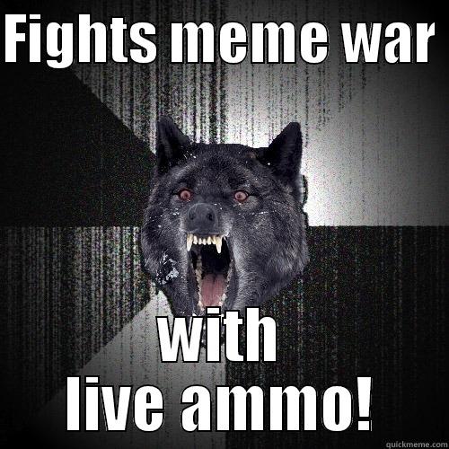 Suck it Dave - FIGHTS MEME WAR  WITH LIVE AMMO! Insanity Wolf