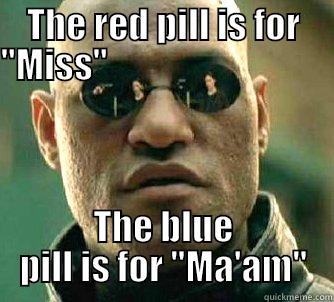 THE RED PILL IS FOR 