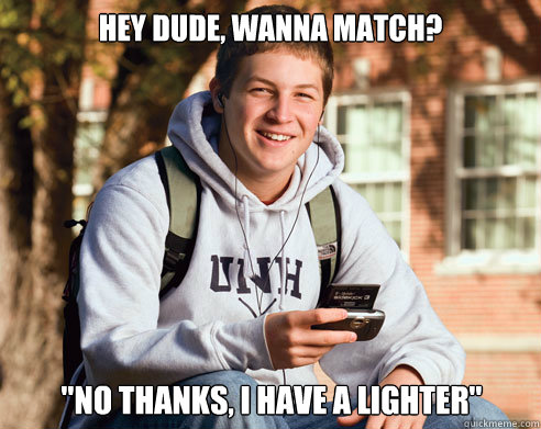 hey dude, wanna match? 