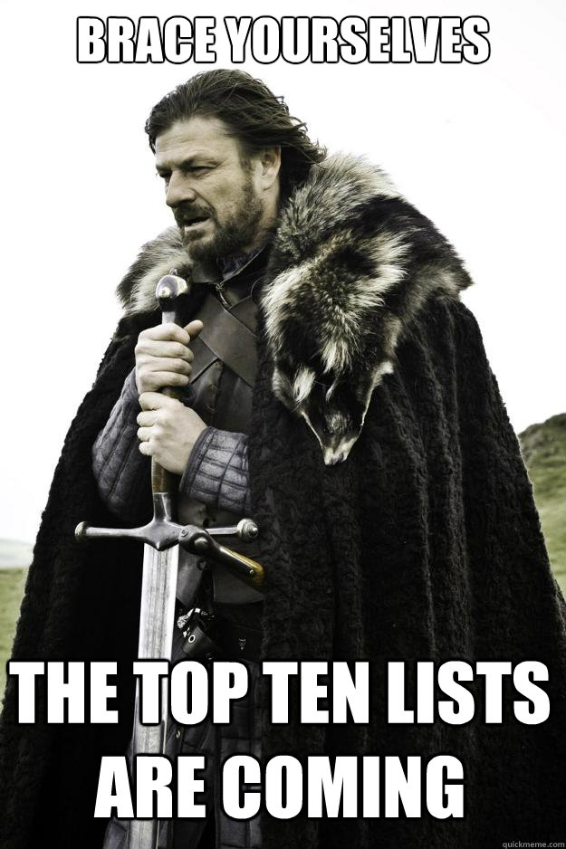 Brace Yourselves The Top Ten Lists are Coming  Winter is coming