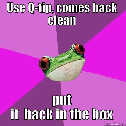 USE Q-TIP, COMES BACK CLEAN PUT IT  BACK IN THE BOX Foul Bachelorette Frog