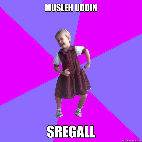 Musleh Uddin Sregall - Musleh Uddin Sregall  Socially awesome kindergartener