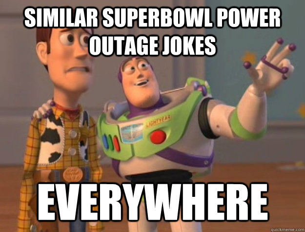 Similar superbowl power outage jokes  everywhere  Buzz Lightyear