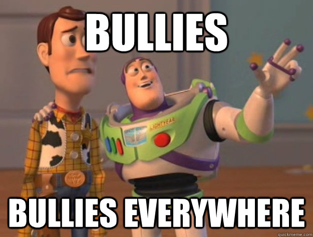 Bullies Bullies everywhere  Buzz Lightyear