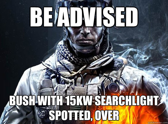 Be Advised bush with 15kW searchlight spotted, over  Battlefield 3