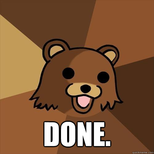  Done. -  Done.  Pedobear