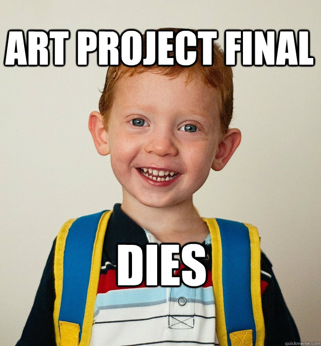 Art project final Dies  Pre-School Freshman