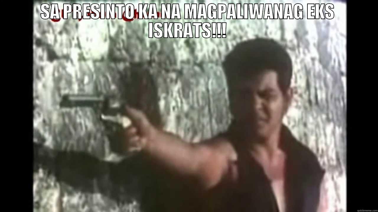 SA PRESINTO KA NA MAGPALIWANAG EKS ISKRATS!!!  Misc