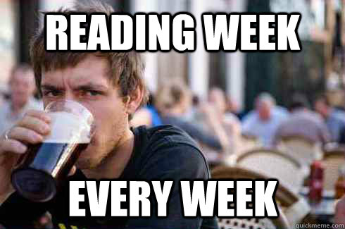 reading week every week  Lazy College Senior