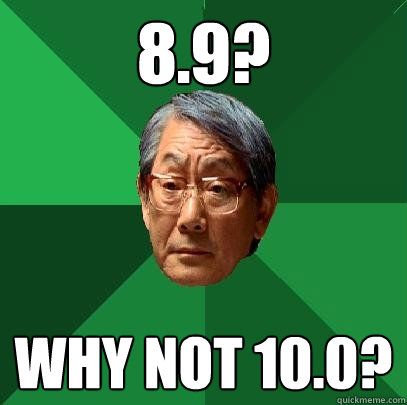 8.9? WHY NOT 10.0?  High Expectations Asian Father