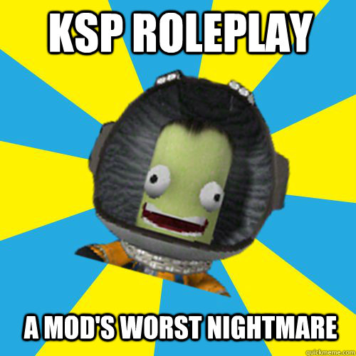 KSP Roleplay A mod's worst nightmare  Jebediah Kerman - Thrill Master